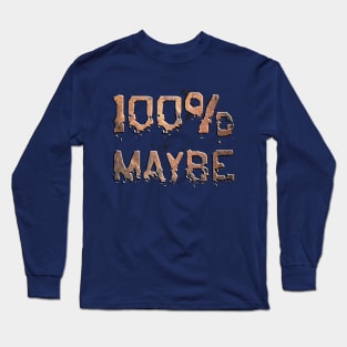 100% MAYBE Long Sleeve T-Shirt